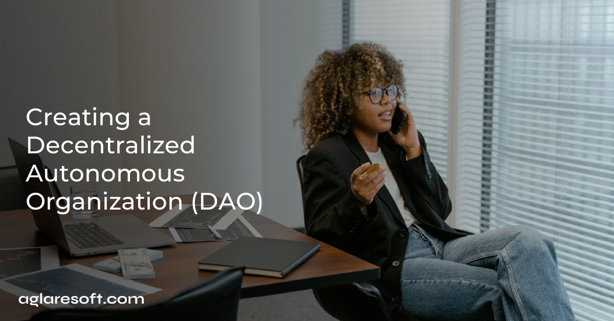 Creating a Decentralized Autonomous Organization (DAO)