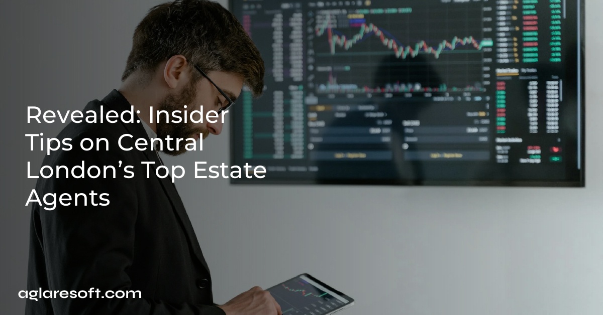 Revealed: Insider Tips on Central London’s Top Estate Agents