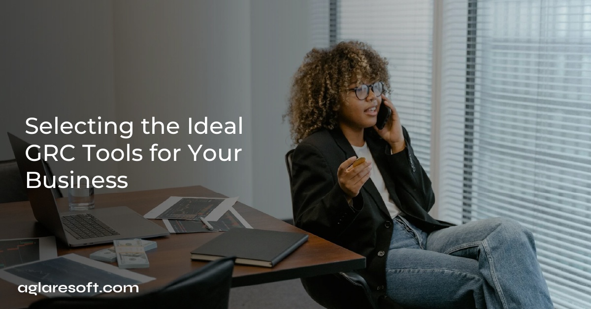 Selecting the Ideal GRC Tools for Your Business
