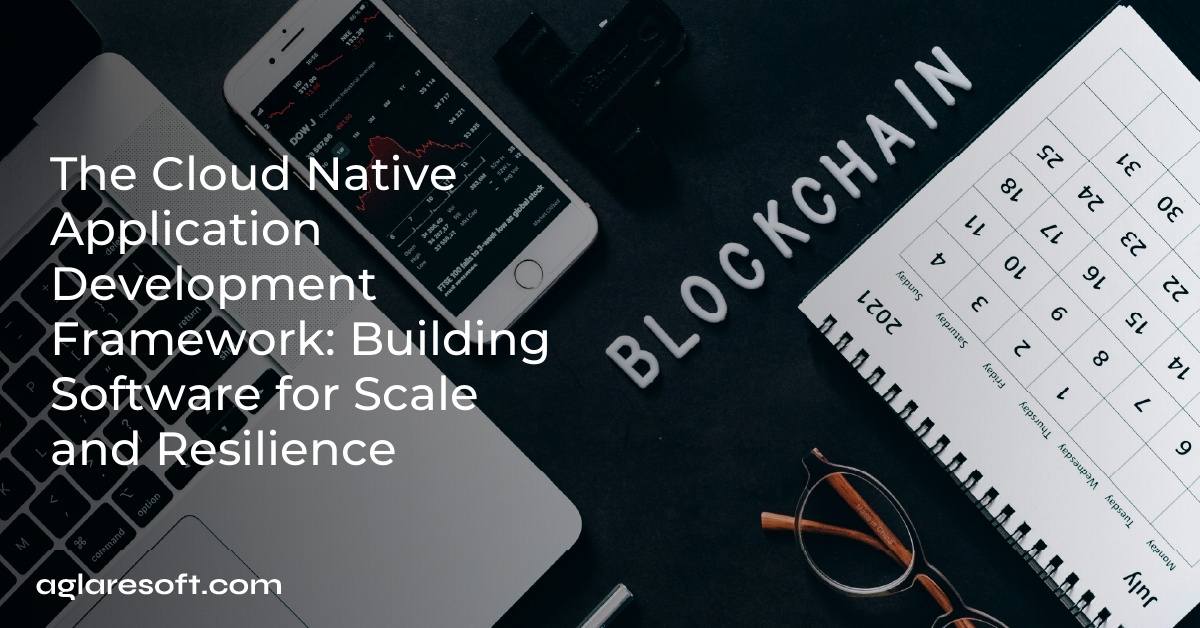 The Cloud Native Application Development Framework: Building Software for Scale and Resilience